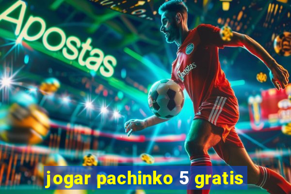 jogar pachinko 5 gratis